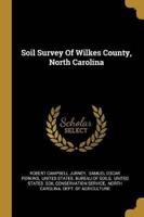 Soil Survey Of Wilkes County, North Carolina