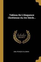 Tableau De L'éloquence Chrétienne Au Ive Siècle...