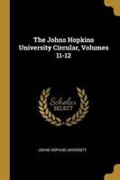 The Johns Hopkins University Circular, Volumes 11-12