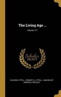 The Living Age ...; Volume 171