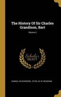 The History Of Sir Charles Grandison, Bart; Volume 5