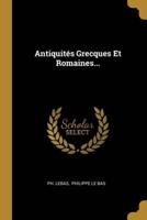Antiquités Grecques Et Romaines...