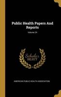 Public Health Papers And Reports; Volume 24