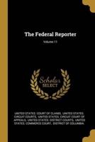 The Federal Reporter; Volume 11