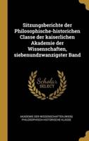 Sitzungsberichte Der Philosophische-Historichen Classe Der Kaiserlichen Akademie Der Wissenschaften, Siebenundzwanzigster Band