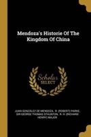 Mendoza's Historie Of The Kingdom Of China