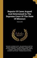 Reports Of Cases Argued And Determined In The Supreme Court Of The State Of Missouri; Volume 89
