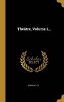 Théâtre, Volume 1...