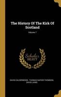 The History Of The Kirk Of Scotland; Volume 7