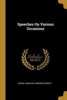 Speeches On Various Occasions