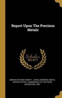 Report Upon The Precious Metals