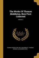 The Works Of Thomas Middleton, Now First Collected; Volume 3