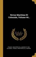 Revue Maritime Et Coloniale, Volume 44...