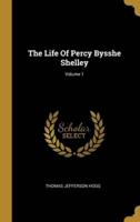 The Life Of Percy Bysshe Shelley; Volume 1