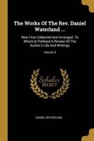 The Works Of The Rev. Daniel Waterland ...