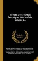 Recueil Des Travaux Botaniques Néerlandais, Volume 2...