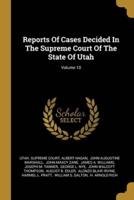 Reports Of Cases Decided In The Supreme Court Of The State Of Utah; Volume 10
