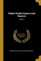 Public Health Papers And Reports; Volume 7