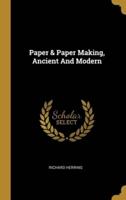 Paper & Paper Making, Ancient And Modern