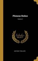 Phineas Redux; Volume 3