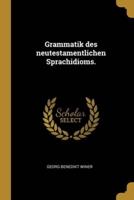 Grammatik Des Neutestamentlichen Sprachidioms.