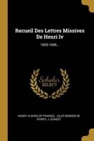 Recueil Des Lettres Missives De Henri Iv