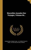 Nouvelles Annales Des Voyages, Volume 64...