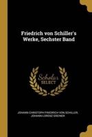 Friedrich Von Schiller's Werke, Sechster Band