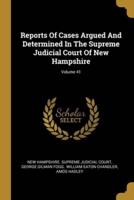 Reports Of Cases Argued And Determined In The Supreme Judicial Court Of New Hampshire; Volume 41