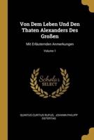 Von Dem Leben Und Den Thaten Alexanders Des Großen