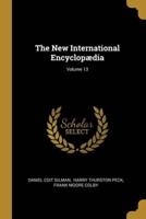 The New International Encyclopædia; Volume 13
