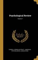 Psychological Review; Volume 7