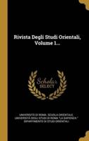 Rivista Degli Studi Orientali, Volume 1...