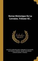 Revue Historique De La Lorraine, Volume 43...