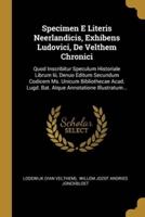 Specimen E Literis Neerlandicis, Exhibens Ludovici, De Velthem Chronici