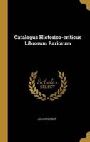 Catalogus Historico-Criticus Librorum Rariorum