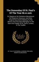 The Domesday Of St. Paul's Of The Year M.cc.xxii.