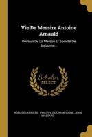 Vie De Messire Antoine Arnauld