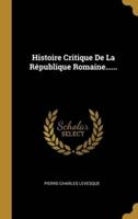 Histoire Critique De La République Romaine......