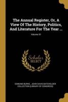 The Annual Register, Or, A View Of The History, Politics, And Literature For The Year ...; Volume 51