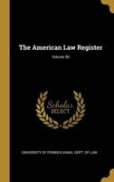 The American Law Register; Volume 50