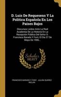 D. Luis De Requesens Y La Política Española En Los Países Bajos