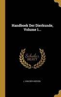 Handboek Der Dierkunde, Volume 1...