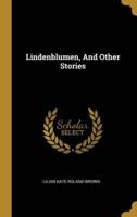 Lindenblumen, And Other Stories
