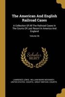 The American And English Railroad Cases