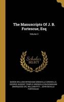 The Manuscripts Of J. B. Fortescue, Esq; Volume 3