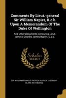 Comments By Lieut.-General Sir William Napier, K.c.b. Upon A Memorandum Of The Duke Of Wellington