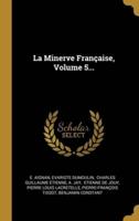 La Minerve Française, Volume 5...