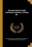 Giornale Storico Della Letteratura Italiana, Volume 28...