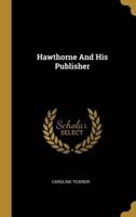 Hawthorne And His Publisher